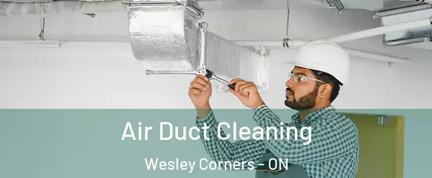  Air Duct Cleaning Wesley Corners - ON