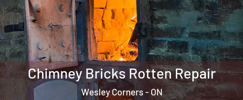  Chimney Bricks Rotten Repair Wesley Corners - ON