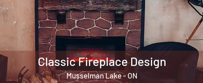  Classic Fireplace Design Musselman Lake - ON