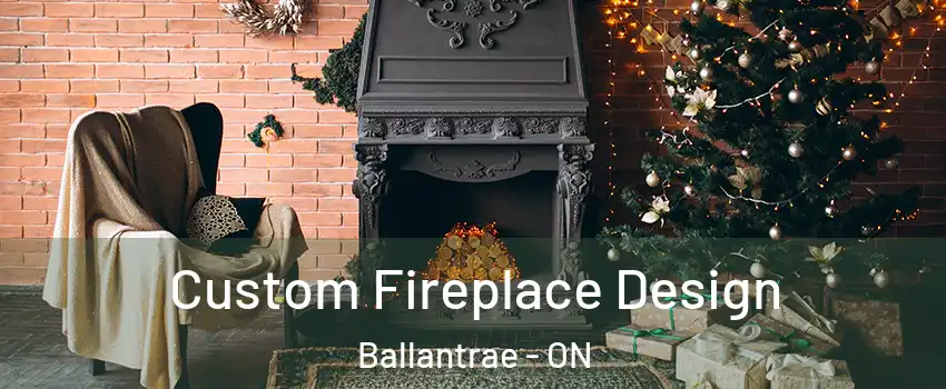  Custom Fireplace Design Ballantrae - ON