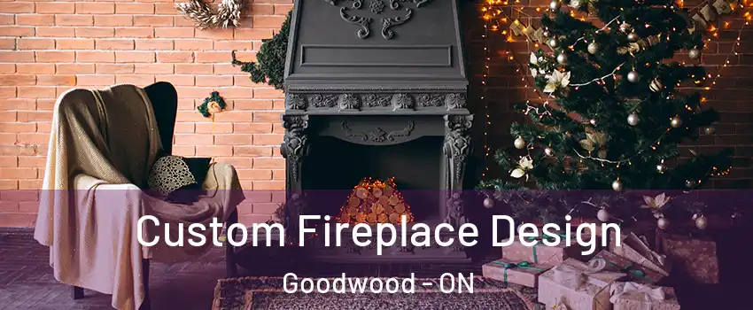  Custom Fireplace Design Goodwood - ON