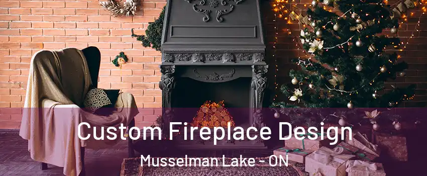  Custom Fireplace Design Musselman Lake - ON