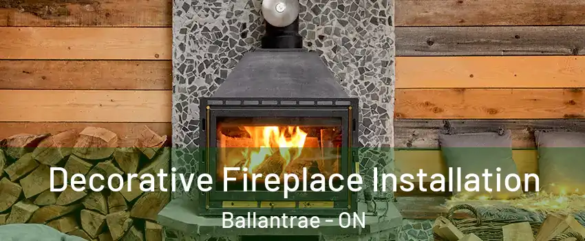  Decorative Fireplace Installation Ballantrae - ON