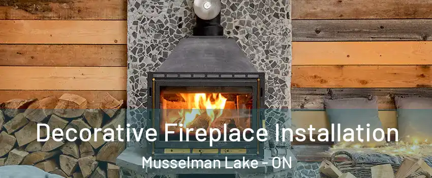  Decorative Fireplace Installation Musselman Lake - ON
