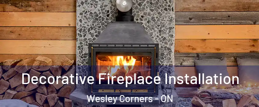  Decorative Fireplace Installation Wesley Corners - ON
