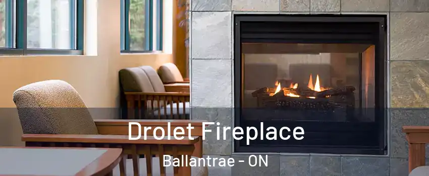 Drolet Fireplace Ballantrae - ON