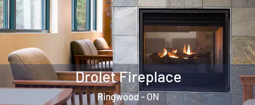 Drolet Fireplace Ringwood - ON