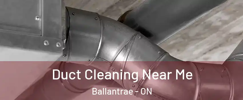  Duct Cleaning Near Me Ballantrae - ON
