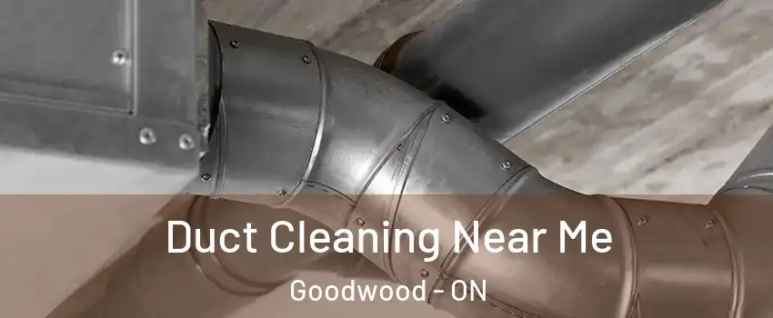  Duct Cleaning Near Me Goodwood - ON