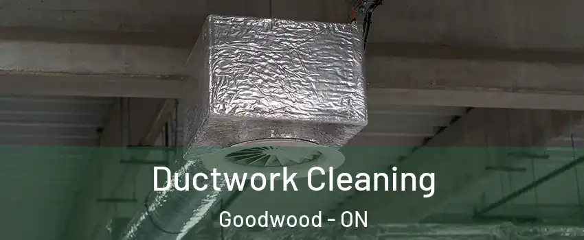  Ductwork Cleaning Goodwood - ON