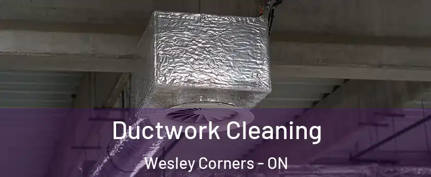  Ductwork Cleaning Wesley Corners - ON