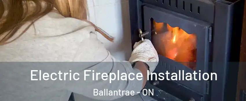  Electric Fireplace Installation Ballantrae - ON