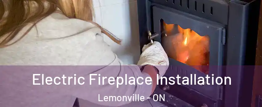  Electric Fireplace Installation Lemonville - ON