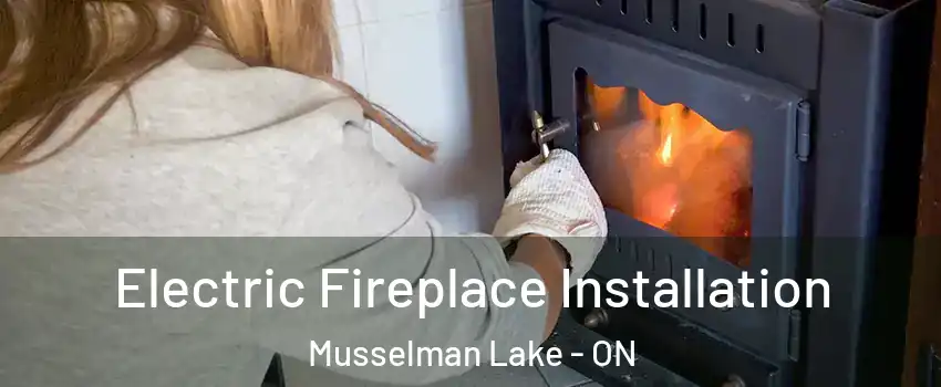  Electric Fireplace Installation Musselman Lake - ON