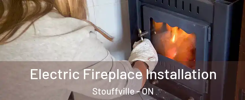  Electric Fireplace Installation Stouffville - ON