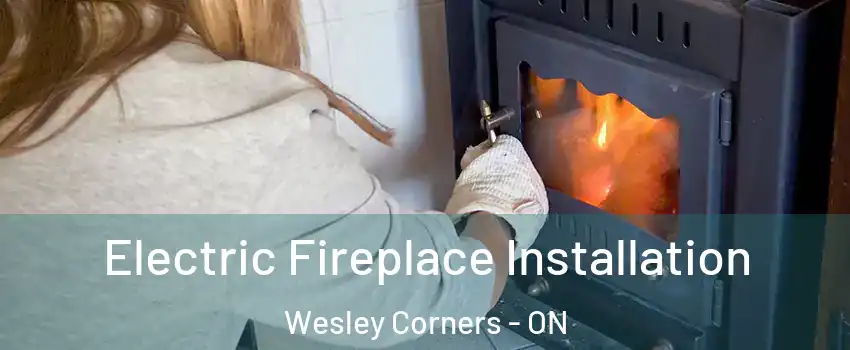  Electric Fireplace Installation Wesley Corners - ON