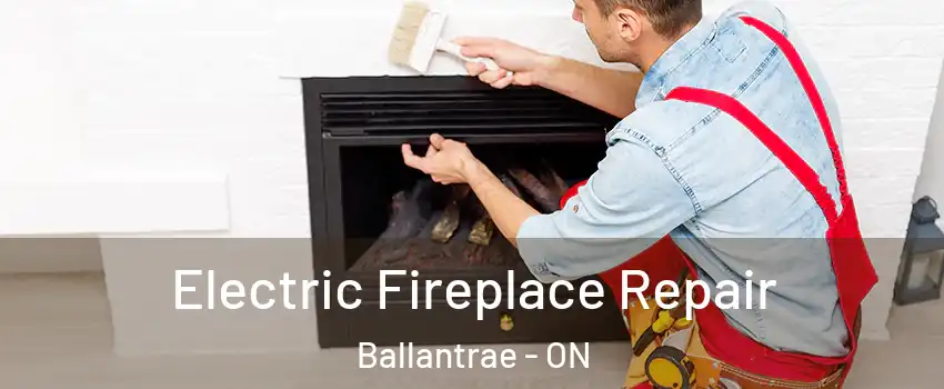 Electric Fireplace Repair Ballantrae - ON