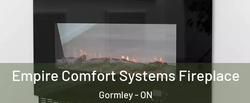 Empire Comfort Systems Fireplace Gormley - ON