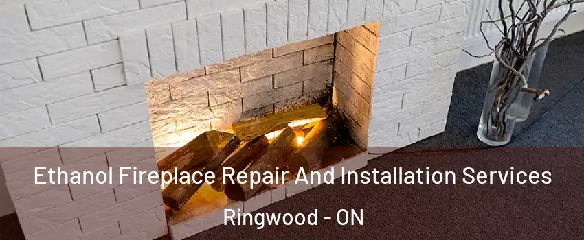  Ethanol Fireplace Repair And Installation Services Ringwood - ON