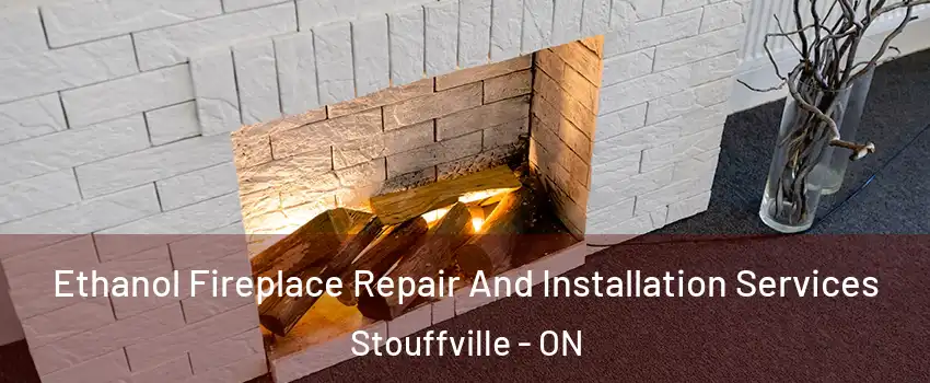  Ethanol Fireplace Repair And Installation Services Stouffville - ON