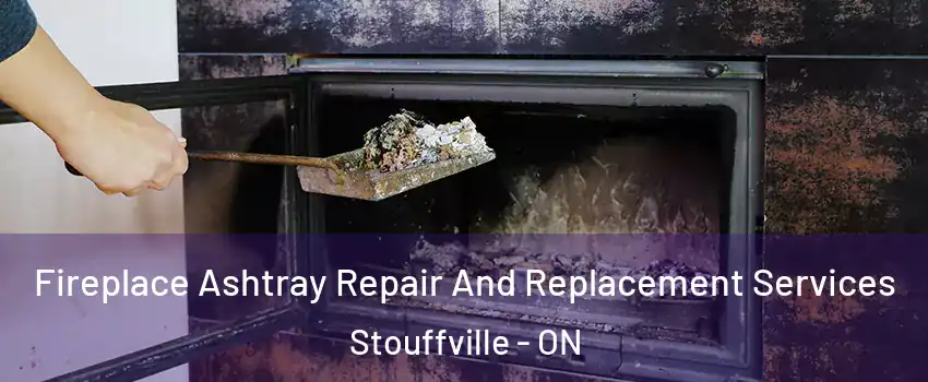  Fireplace Ashtray Repair And Replacement Services Stouffville - ON