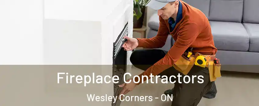 Fireplace Contractors Wesley Corners - ON