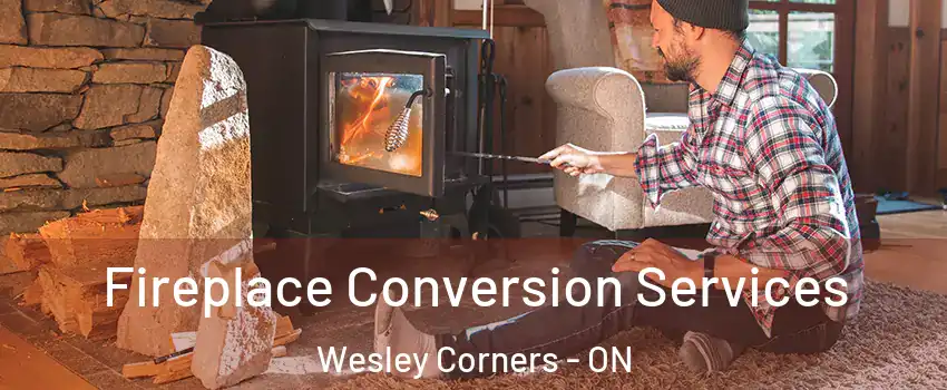  Fireplace Conversion Services Wesley Corners - ON