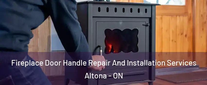  Fireplace Door Handle Repair And Installation Services Altona - ON