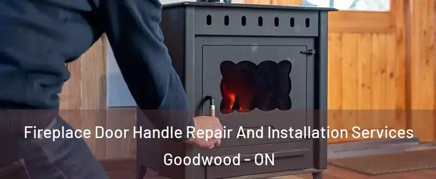  Fireplace Door Handle Repair And Installation Services Goodwood - ON