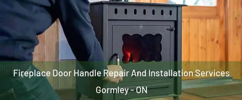  Fireplace Door Handle Repair And Installation Services Gormley - ON