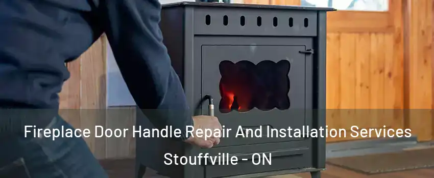  Fireplace Door Handle Repair And Installation Services Stouffville - ON