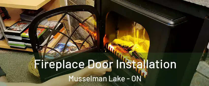  Fireplace Door Installation Musselman Lake - ON