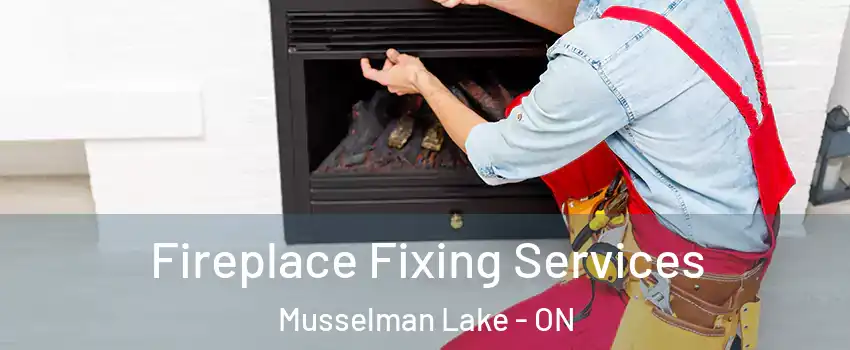  Fireplace Fixing Services Musselman Lake - ON