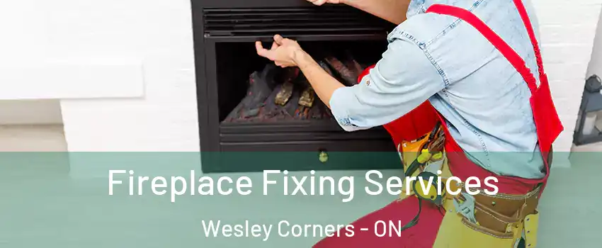  Fireplace Fixing Services Wesley Corners - ON