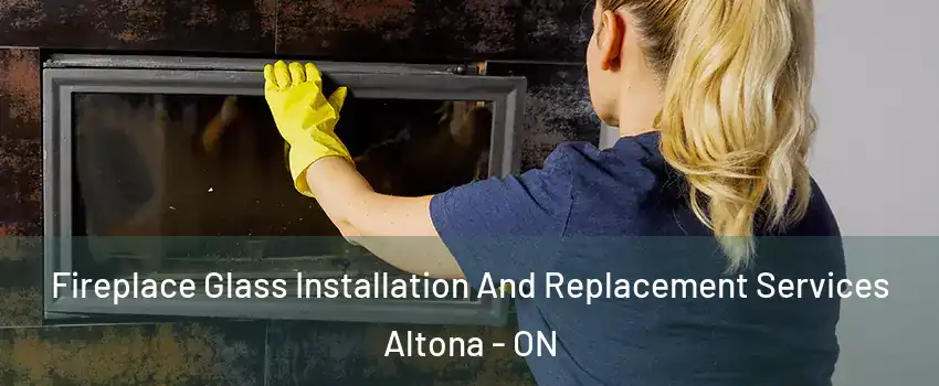  Fireplace Glass Installation And Replacement Services Altona - ON