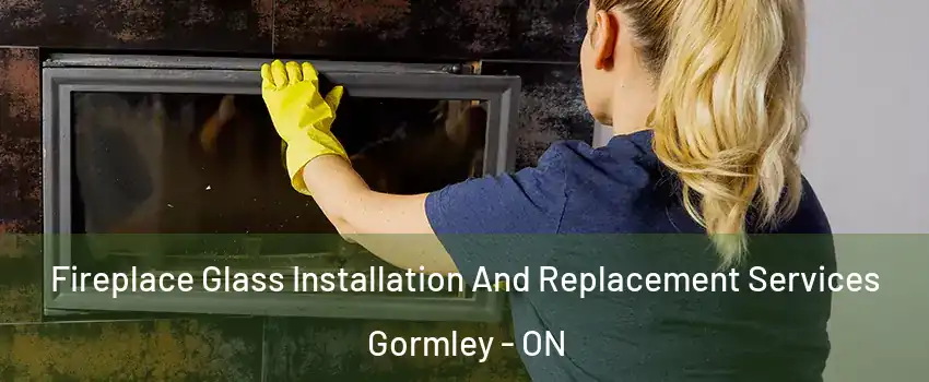  Fireplace Glass Installation And Replacement Services Gormley - ON