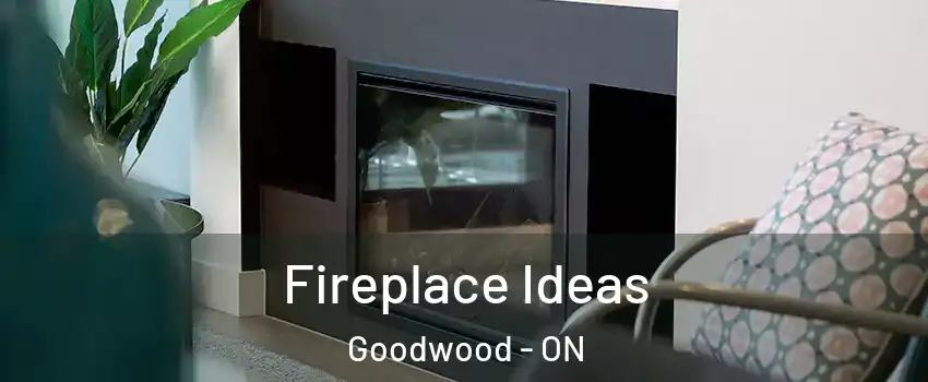 Fireplace Ideas Goodwood - ON
