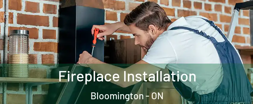  Fireplace Installation Bloomington - ON