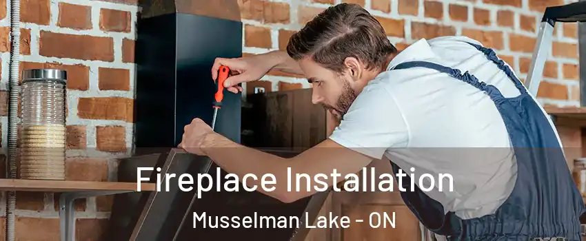  Fireplace Installation Musselman Lake - ON