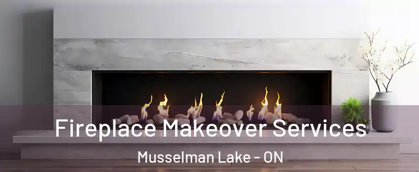 Fireplace Makeover Services Musselman Lake - ON