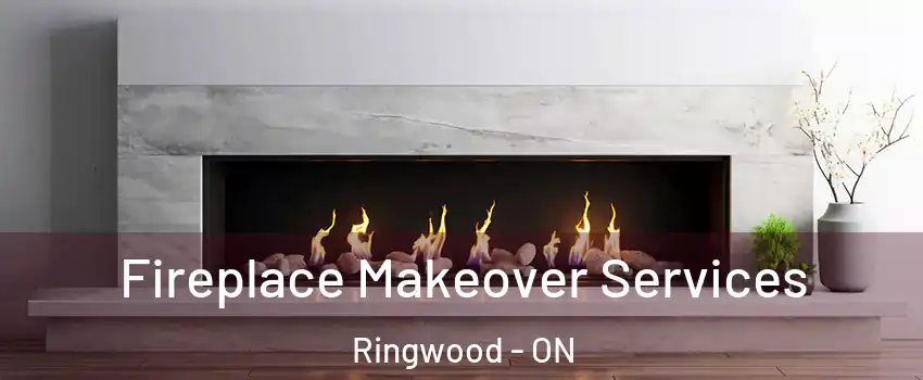 Fireplace Makeover Services Ringwood - ON
