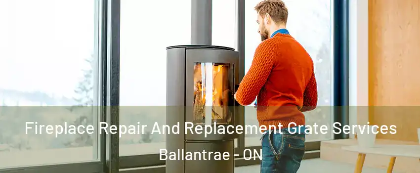  Fireplace Repair And Replacement Grate Services Ballantrae - ON