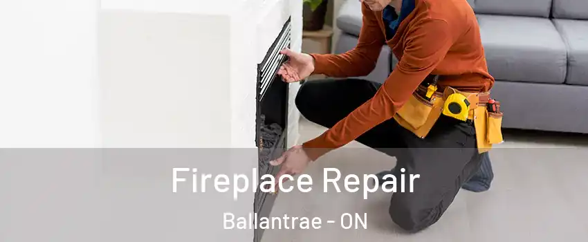  Fireplace Repair Ballantrae - ON