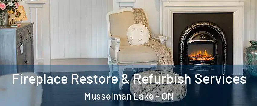 Fireplace Restore & Refurbish Services Musselman Lake - ON