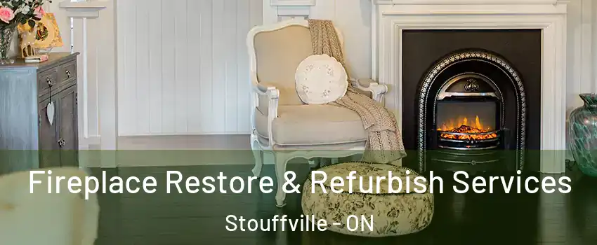Fireplace Restore & Refurbish Services Stouffville - ON