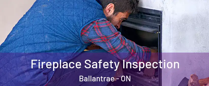  Fireplace Safety Inspection Ballantrae - ON