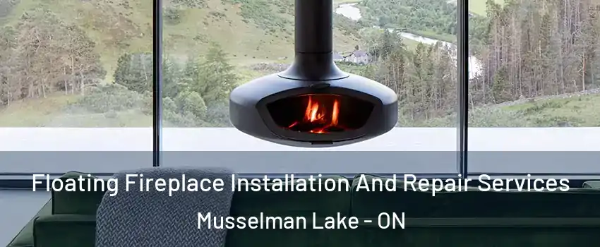  Floating Fireplace Installation And Repair Services Musselman Lake - ON