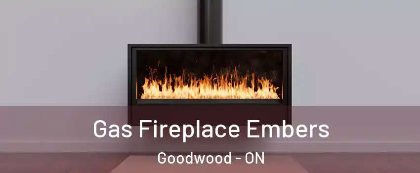  Gas Fireplace Embers Goodwood - ON