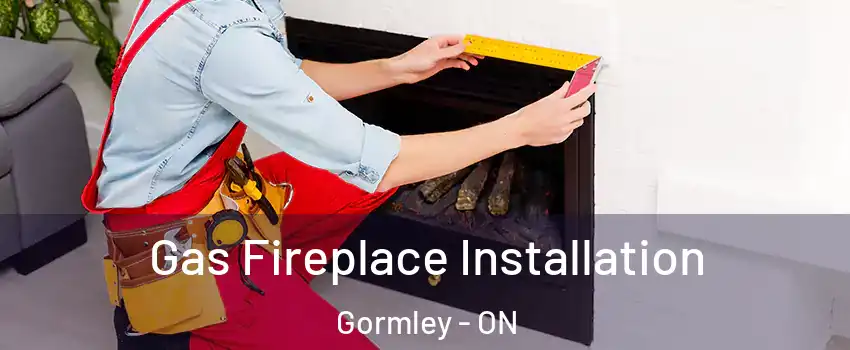  Gas Fireplace Installation Gormley - ON