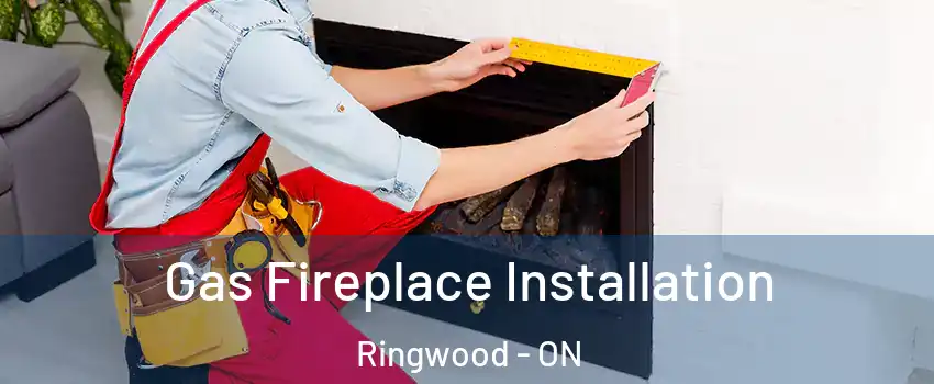  Gas Fireplace Installation Ringwood - ON
